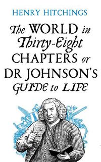 Cover image for The World in Thirty-Eight Chapters or Dr Johnson's Guide to Life