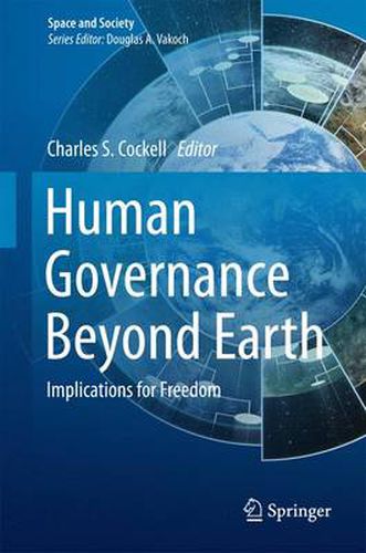 Human Governance Beyond Earth: Implications for Freedom