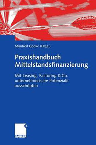 Cover image for Praxishandbuch Mittelstandsfinanzierung: Mit Leasing, Factoring & Co. Unternehmerische Potenziale Ausschoepfen