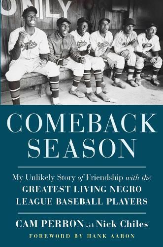 Comeback Season: My Unlikely Story of Friendship with the Greatest Living Negro League Baseball Players