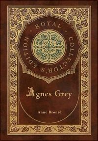 Cover image for Agnes Grey (Royal Collector's Edition) (Case Laminate Hardcover with Jacket)