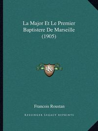 Cover image for La Major Et Le Premier Baptistere de Marseille (1905)