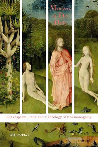 Cover image for Members of His Body: Shakespeare, Paul, and a Theology of Nonmonogamy