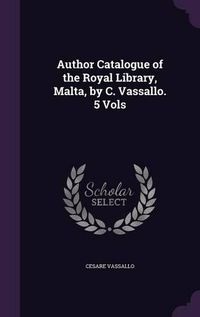 Cover image for Author Catalogue of the Royal Library, Malta, by C. Vassallo. 5 Vols