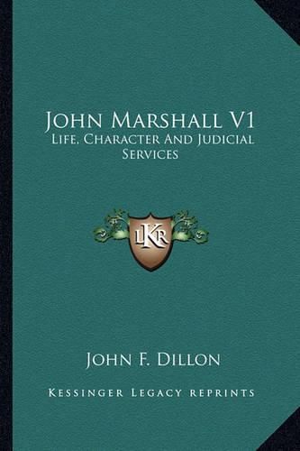 John Marshall V1 John Marshall V1: Life, Character and Judicial Services Life, Character and Judicial Services