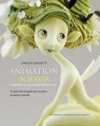 Cover image for Animation in Sugar: Quando Lo Zucchero Prende Vita