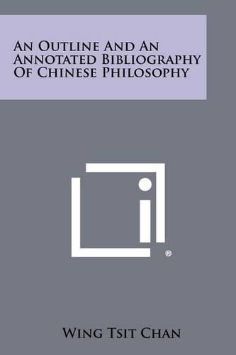 An Outline and an Annotated Bibliography of Chinese Philosophy