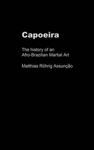 Cover image for Capoeira: The History of an Afro-Brazilian Martial Art