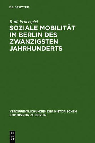 Cover image for Soziale Mobilitat im Berlin des zwanzigsten Jahrhunderts: Frauen und Manner in Berlin-Neukoelln 1905-1957