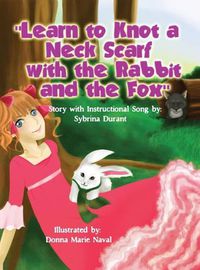 Cover image for Learn To Knot A Neck Scarf With The Rabbit And The Fox: Story with Instructional Song