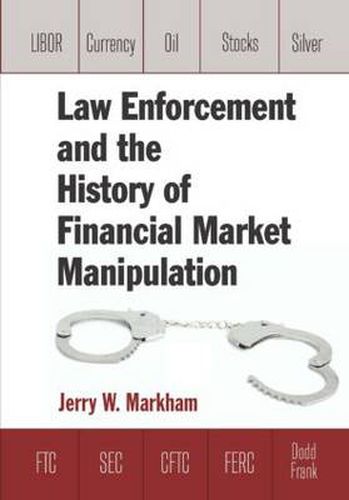 Cover image for Law Enforcement and the History of Financial Market Manipulation