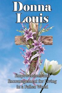 Cover image for Empowerment And Encouragement For Living In A Fallen World