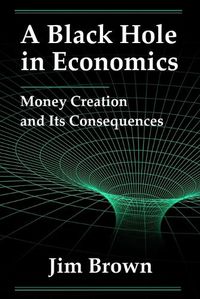 Cover image for A Black Hole In Economics