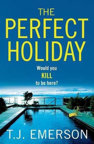 Cover image for The Perfect Holiday: The most exciting, addictive BRAND NEW psychological thriller of summer 2022