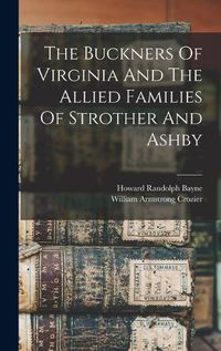 Cover image for The Buckners Of Virginia And The Allied Families Of Strother And Ashby