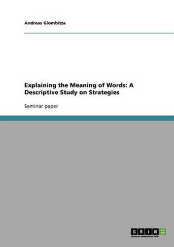 Cover image for Explaining the Meaning of Words: A Descriptive Study on Strategies