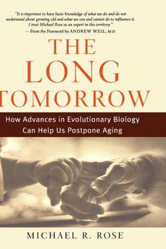 Cover image for The Long Tomorrow: How Advances in Evolutionary Biology Can Help Us Postpone Aging