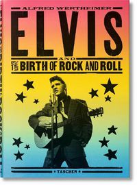 Cover image for Alfred Wertheimer. Elvis and the Birth of Rock and Roll