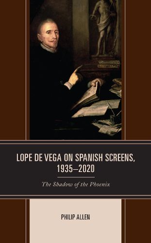 Cover image for Lope de Vega on Spanish Screens, 1935-2020: The Shadow of the Phoenix