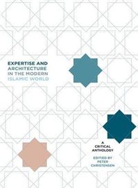 Cover image for Expertise and Architecture in the Modern Islamic World: A Critical Anthology