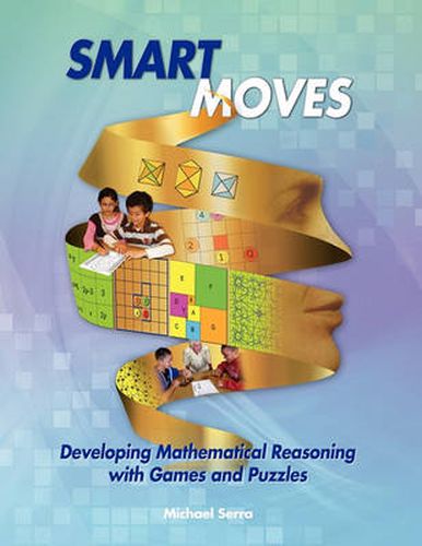 Cover image for Smart Moves: Developing Mathematical Reasoning with Games and Puzzles