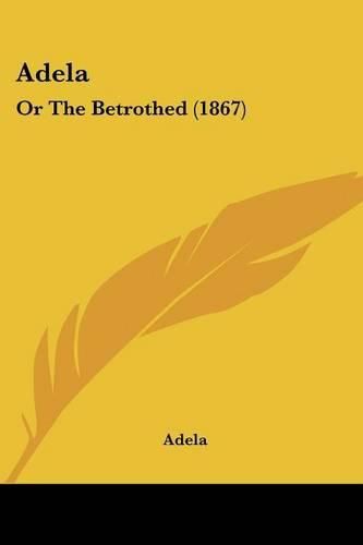 Cover image for Adela: Or the Betrothed (1867)