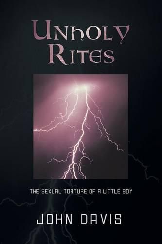 Cover image for Unholy Rites: The Sexual Torture of a Little Boy