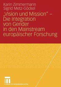 Cover image for Vision Und Mission  - Die Integration Von Gender in Den Mainstream Europaischer Forschung