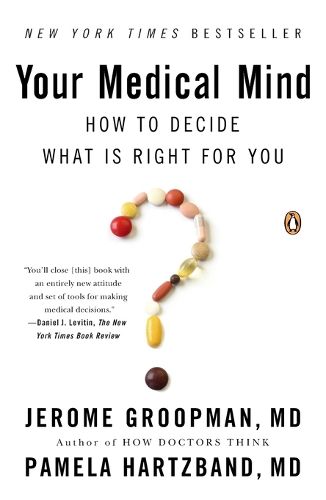 Cover image for Your Medical Mind: How to Decide What Is Right for You