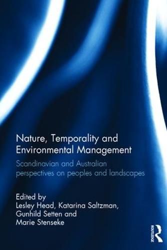 Cover image for Nature, Temporality and Environmental Management: Scandinavian and Australian perspectives on peoples and landscapes