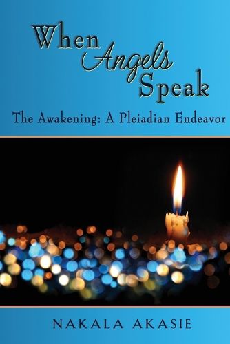 Cover image for When Angels Speak: The Awakening A Pleiadian Endeavor