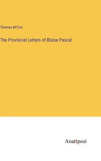 Cover image for The Provincial Letters of Blaise Pascal