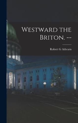 Westward the Briton. --