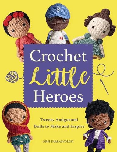 Cover image for Crochet Little Heroes: 20 Amigurumi Dolls to Make and Inspire