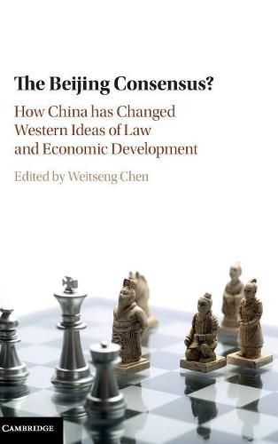 Cover image for The Beijing Consensus?: How China Has Changed Western Ideas of Law and Economic Development