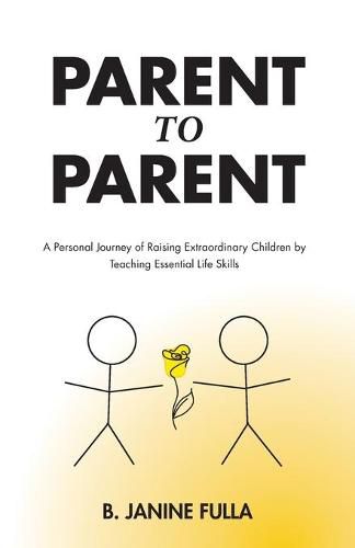 Cover image for Parent to Parent: A Personal Journey of Raising Extraordinary Children by Teaching Essential Life Skills