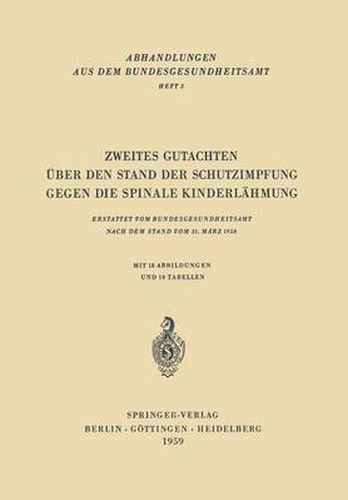 Zweites Gutachten UEber Den Stand Der Schutzimpfung Gegen Die Spinale Kinderlahmung: Erstattet Vom Bundesgesundheitsamt Nach Dem Stand Vom 31. Marz 1958