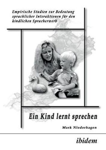 Cover image for Ein Kind lernt sprechen. Empirische Studien zur Bedeutung sprachlicher Interaktionen f r den kindlichen Spracherwerb