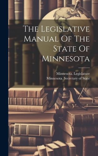 Cover image for The Legislative Manual Of The State Of Minnesota