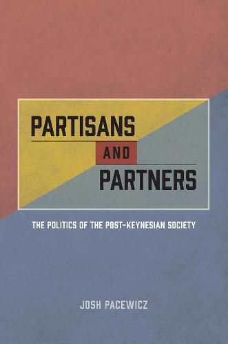 Cover image for Partisans and Partners: The Politics of the Post-Keynesian Society