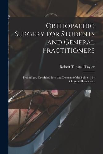 Cover image for Orthopaedic Surgery for Students and General Practitioners: Preliminary Considerations and Diseases of the Spine: 114 Original Illustrations