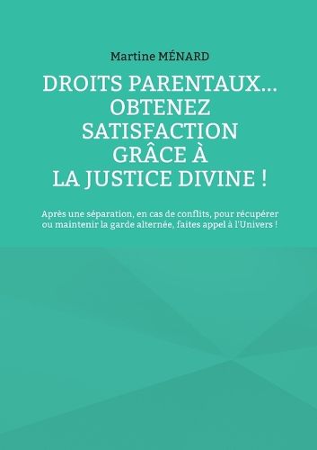Cover image for Droits parentaux... obtenez satisfaction grace a la Justice Divine !