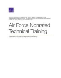 Cover image for Air Force Nonrated Technical Training: Selected Topics to Improve Efficiency