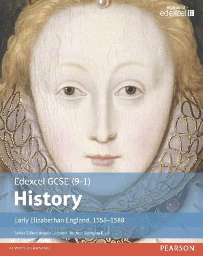 Cover image for Edexcel GCSE (9-1) History Early Elizabethan England, 1558-1588 Student Book