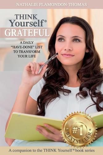 Cover image for THINK Yourself(R) GRATEFUL: A Daily Have-Done List to Transform Your Life