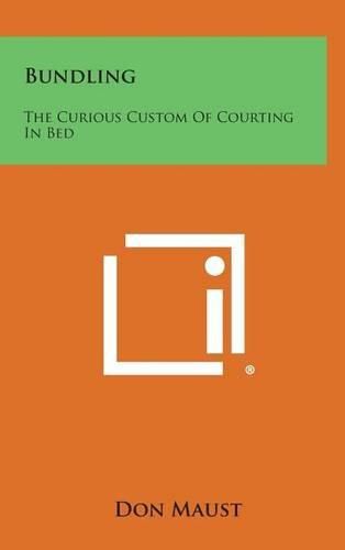 Cover image for Bundling: The Curious Custom of Courting in Bed