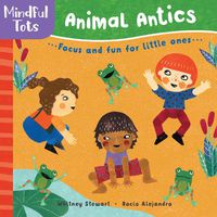 Cover image for Mindful Tots: Animal Antics