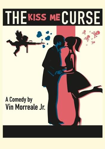 Cover image for The Kiss Me Curse: A Comedy in Two Acts