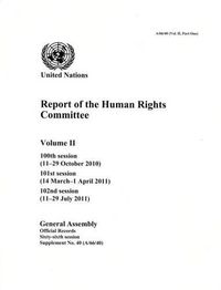 Cover image for Report of the Human Rights Committee: One Hundredth Session; One Hundred & First Session; One Hundred & Second Session, Volume II, Part 1