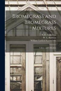 Cover image for Bromegrass and Bromegrass Mixtures: Culture and Utilization